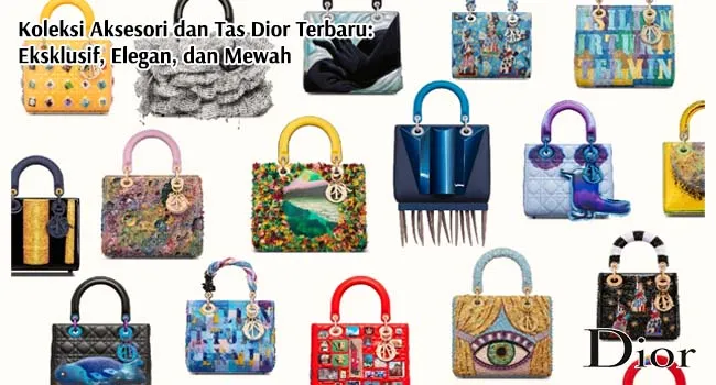 Koleksi Aksesori dan Tas Dior Terbaru: Eksklusif, Elegan, dan Mewah